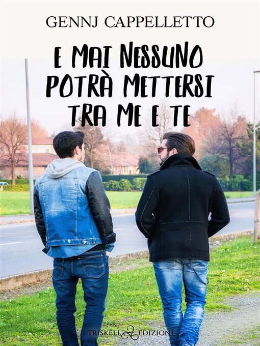 Title details for E mai nessuno potrà mettersi tra me e te by Gennj Cappelletto - Available
